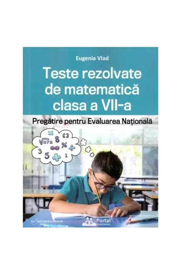 Coperta cărții Teste rezolvate de matematică clasa a VII-a. Pregătire pentru Evaluarea Națională