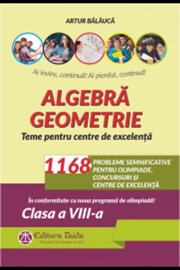 Coperta cărții Algebră. Geometrie. 1168 de probleme semnificative pentru olimpiade, concursuri și centre de excelență. Clasa a VIII-a