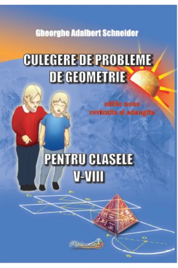 Coperta cărții Culegere de probleme de geometrie pentru clasele V–VIII. Ediție nouă revizuită și adăugită