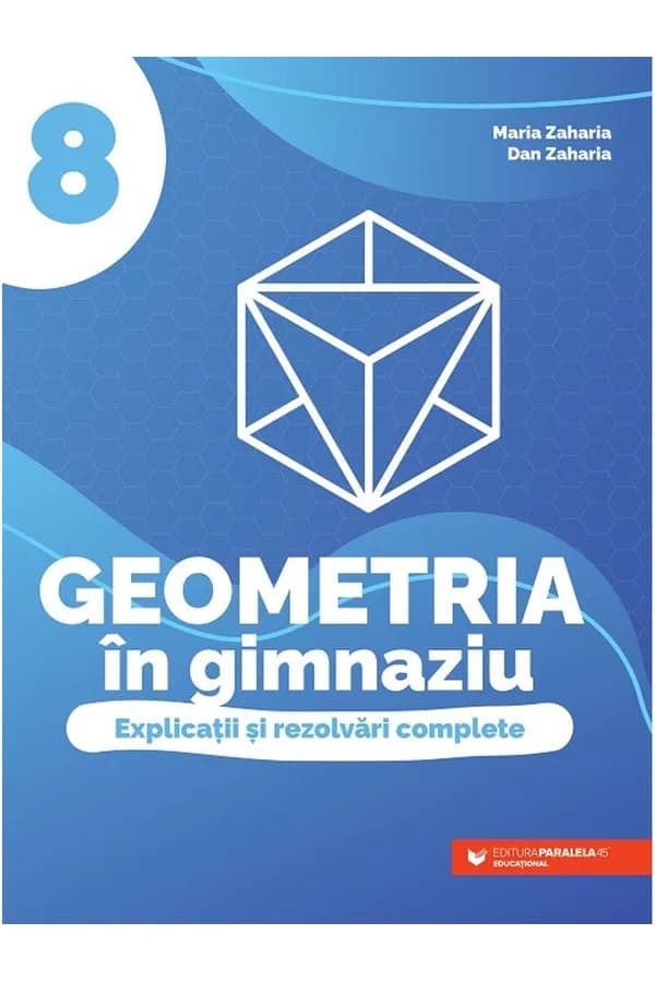 Coperta cărții Geometria în gimnaziu. Explicații și rezolvări complete. Clasa a VIII-a