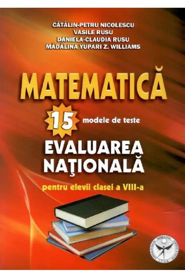 Coperta cărții Matematică. 15 modele de teste pentru Evaluarea Națională la clasa a VIII-a